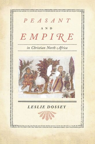 Peasant And Empire In Christian North Africa Leslie Dossey