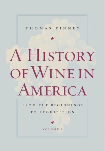 A History Of Wine In America Volume 1 From The Beginnings To Prohibition Thomas Pinney