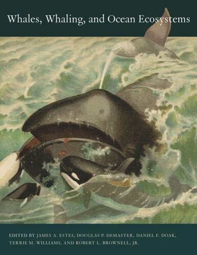 Whales Whaling And Ocean Ecosystems James A Estes Editor Douglas P Demaster Editor Daniel F Doak Editor Terrie M Williams Editor Robert L Brownell Editor