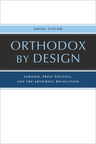 Orthodox By Design Judaism Print Politics And The Artscroll Revolution Jeremy Stolow