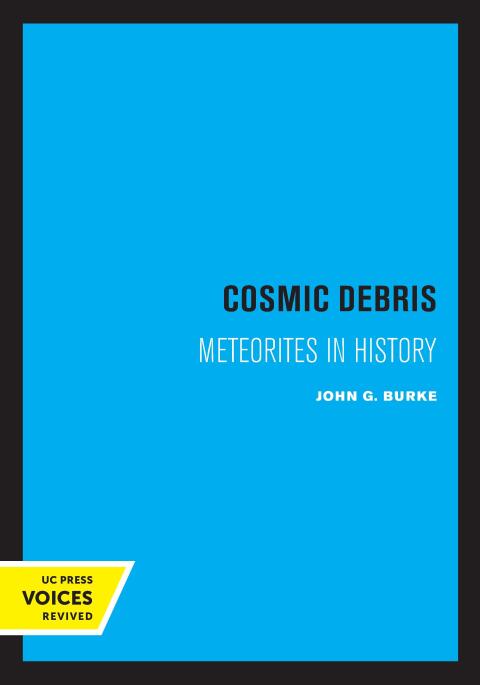 Cosmic Debris Meteorites In History 1st Edition John G Burke