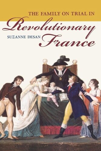 The Family On Trial In Revolutionary France Suzanne Desan