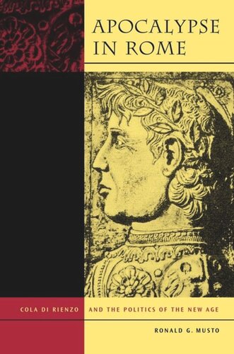 Apocalypse In Rome Cola Di Rienzo And The Politics Of The New Age Ronald G Musto