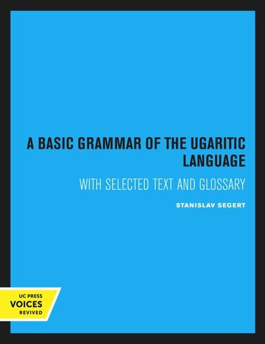 A Basic Grammar Of The Ugaritic Language With Selected Text And Glossary Reprint 2020 Stanislav Segert