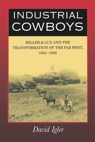Industrial Cowboys Miller Lux And The Transformation Of The Far West 18501920 David Igler