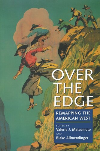 Over The Edge Remapping The American West Reprint 2019 Valerie J Matsumoto Editor Blake Allmendinger Editor