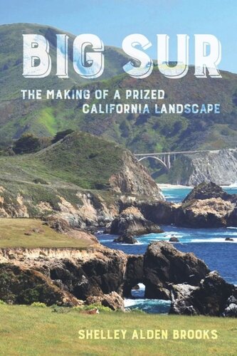 Big Sur The Making Of A Prized California Landscape Shelley Alden Brooks