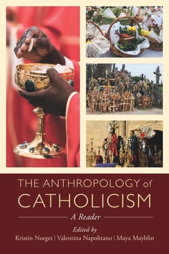 The Anthropology Of Catholicism A Reader Kristin Norget Editor