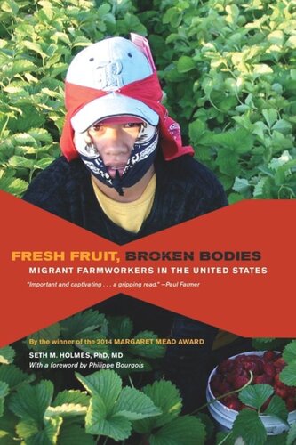 Fresh Fruit Broken Bodies Migrant Farmworkers In The United States Seth M Holmes