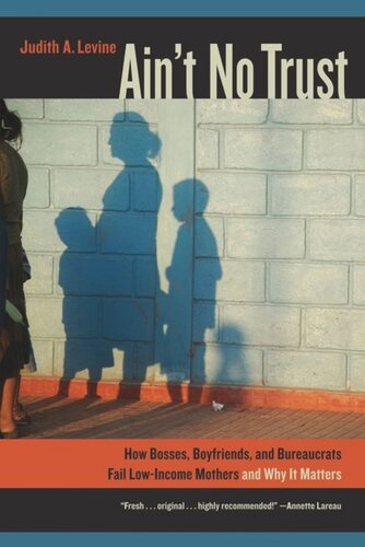 Aint No Trust How Bosses Boyfriends And Bureaucrats Fail Lowincome Mothers And Why It Matters Judith Levine