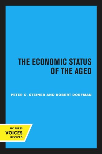 The Economic Status Of The Aged Reprint 2020 Peter O Steiner Robert Dorfman