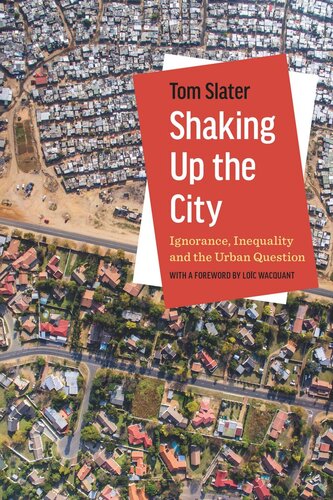 Shaking Up The City Ignorance Inequality And The Urban Question Tom Slater