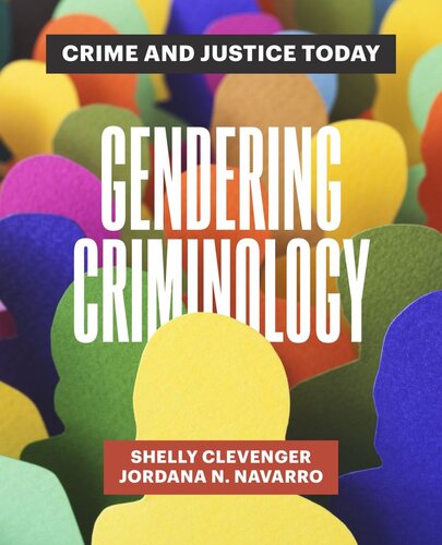 Gendering Criminology Crime And Justice Today Shelly Clevenger Jordana N Navarro