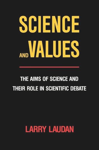 Science And Values The Aims Of Science And Their Role In Scientific Debate Larry Laudan