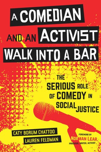 A Comedian And An Activist Walk Into A Bar The Serious Role Of Comedy In Social Justice Caty Borum Chattoo Lauren Feldman