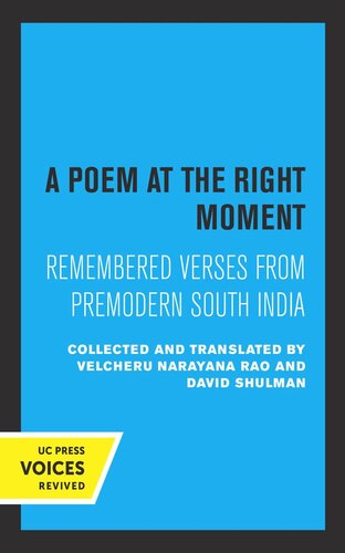 A Poem At The Right Moment Remembered Verses From Premodern South India Reprint 2019 Velcheru Narayana Rao Editor David Shulman Editor