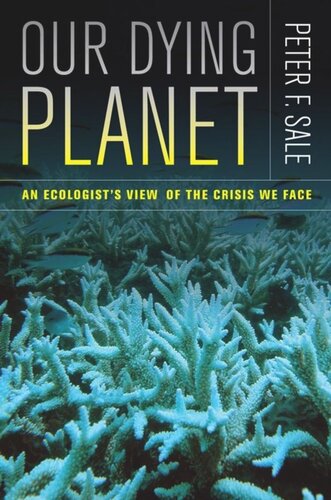 Our Dying Planet An Ecologists View Of The Crisis We Face Peter Sale