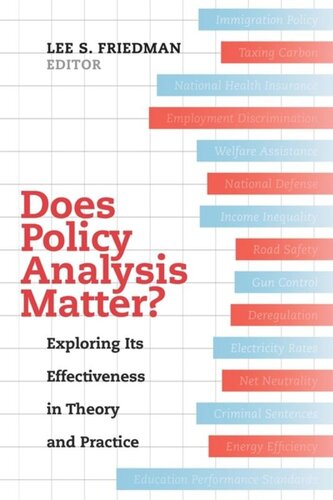 Does Policy Analysis Matter Exploring Its Effectiveness In Theory And Practice Lee S Friedman Editor