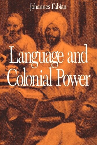 Language And Colonial Power The Appropriation Of Swahili In The Former Belgian Congo 18801938 Johannes Fabian