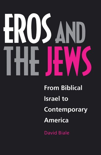 Eros And The Jews From Biblical Israel To Contemporary America Reprint 2019 David Biale