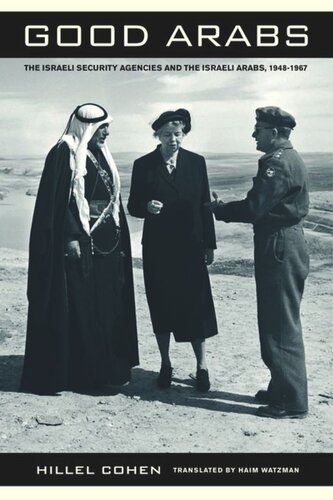 Good Arabs The Israeli Security Agencies And The Israeli Arabs 19481967 Hillel Cohen