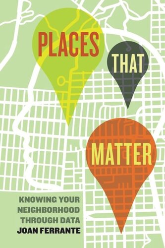 Places That Matter Knowing Your Neighborhood Through Data Joan Ferrante