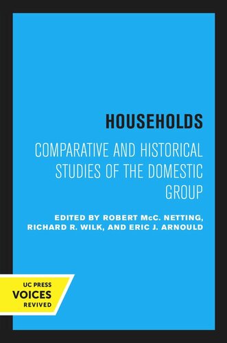 Households Reprint 2020 Robert Mcc Netting Editor Richard R Wilk Editor Eric J Arnould Editor