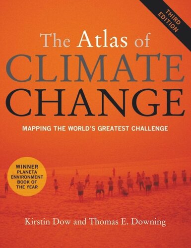 The Atlas Of Climate Change Mapping The Worlds Greatest Challenge Kirstin Dow Thomas E Downing