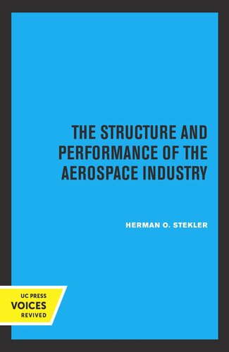 The Structure And Performance Of The Aerospace Industry Reprint 2019 Herman O Stekler