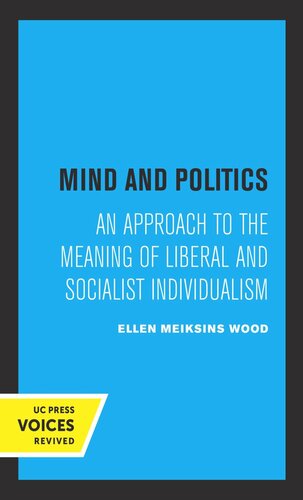 Mind And Politics An Approach To The Meaning Of Liberal And Socialist Individualism Reprint 2019 Ellen M Wood