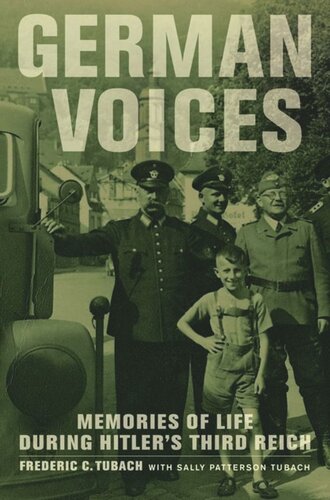 German Voices Memories Of Life During Hitlers Third Reich Frederic C Tubach