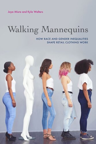 Walking Mannequins How Race And Gender Inequalities Shape Retail Clothing Work Joya Misra Kyla Walters