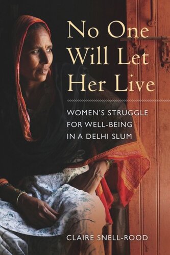 No One Will Let Her Live Womens Struggle For Wellbeing In A Delhi Slum Claire Snellrood