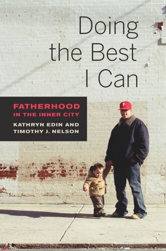Doing The Best I Can Fatherhood In The Inner City Kathryn Edin Timothy J Nelson