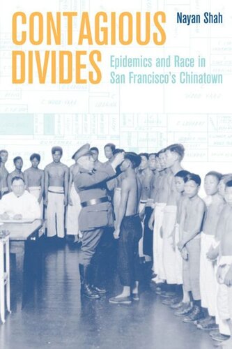 Contagious Divides Epidemics And Race In San Franciscos Chinatown Nayan Shah
