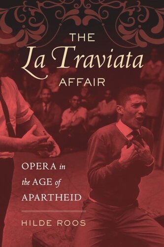 The La Traviata Affair Opera In The Age Of Apartheid Hilde Roos