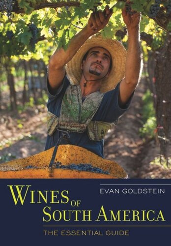 Wines Of South America The Essential Guide Evan Goldstein