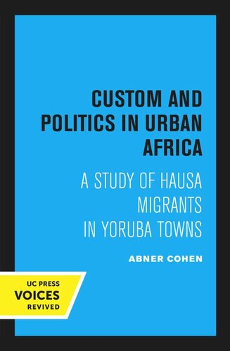 Custom And Politics In Urban Africa Reprint 2020 Abner Cohen