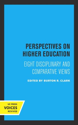 Perspectives On Higher Education Eight Disciplinary And Comparative Views Reprint 2019 Burton R Clark
