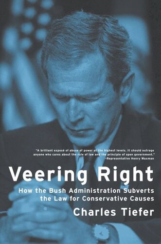 Veering Right How The Bush Administration Subverts The Law For Conservative Causes Charles Tiefer