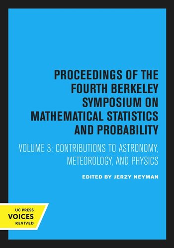 Proceedings Of The Fourth Berkeley Symposium On Mathematical Statistics And Probability Volume 3 Contributions To Astronomy Meteorology And Physics Reprint 2020 Jerzy Neyman Editor