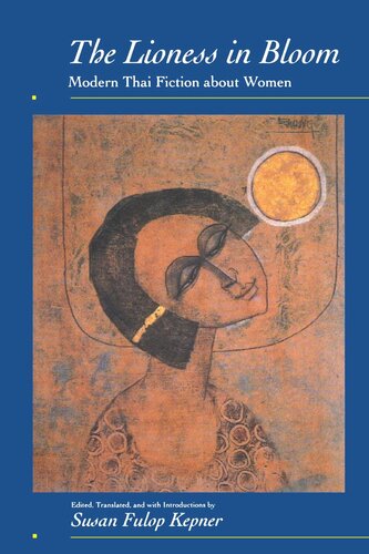 The Lioness In Bloom Modern Thai Fiction About Women Reprint 2019 Susan Fulop Kepner