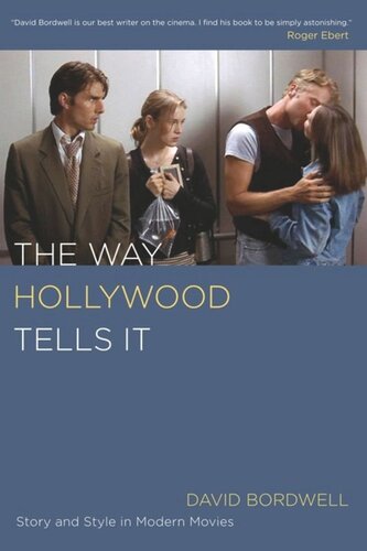 The Way Hollywood Tells It Story And Style In Modern Movies David Bordwell