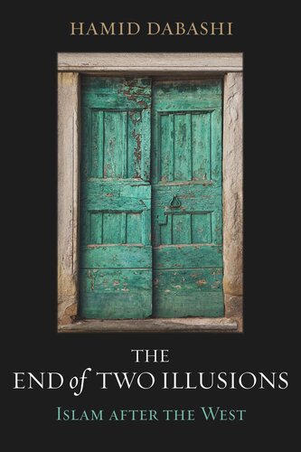 The End Of Two Illusions Islam After The West Hamid Dabashi