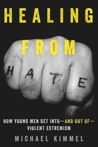 Healing From Hate How Young Men Get Intoand Out Ofviolent Extremism Michael Kimmel