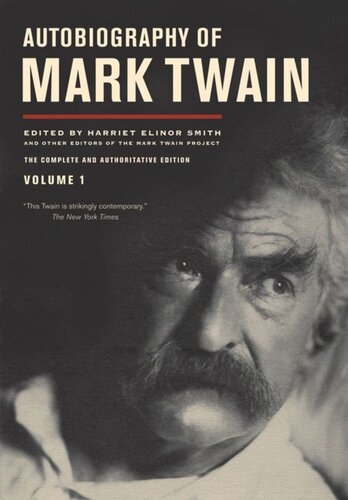 Autobiography Of Mark Twain Volume 1 The Complete And Authoritative Edition Mark Twain Editor Harriet E Smith Editor Benjamin Griffin Editor Victor Fischer Editor Michael Barry Frank Editor