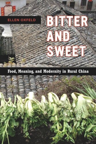 Bitter And Sweet Food Meaning And Modernity In Rural China Ellen Oxfeld