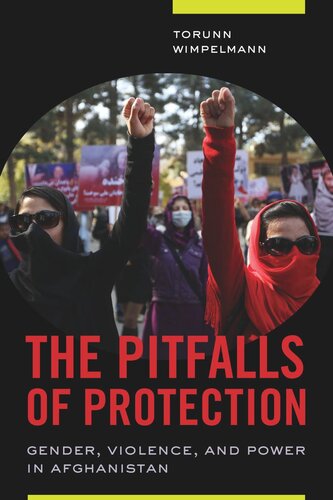 The Pitfalls Of Protection Gender Violence And Power In Afghanistan Torunn Wimpelmann