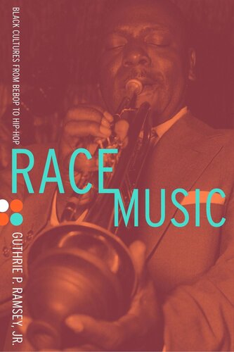 Race Music Black Cultures From Bebop To Hiphop Guthrie P Ramsey