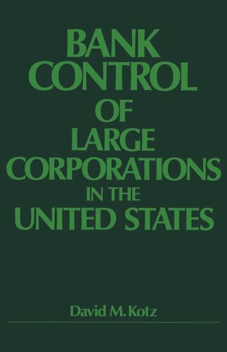 Bank Control Of Large Corporations In The United States Reprint 2019 David M Kotz